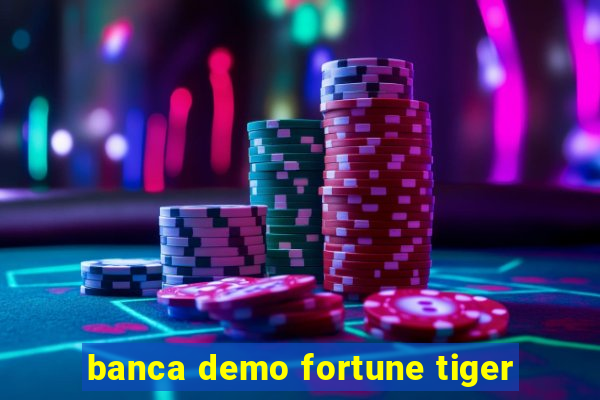 banca demo fortune tiger